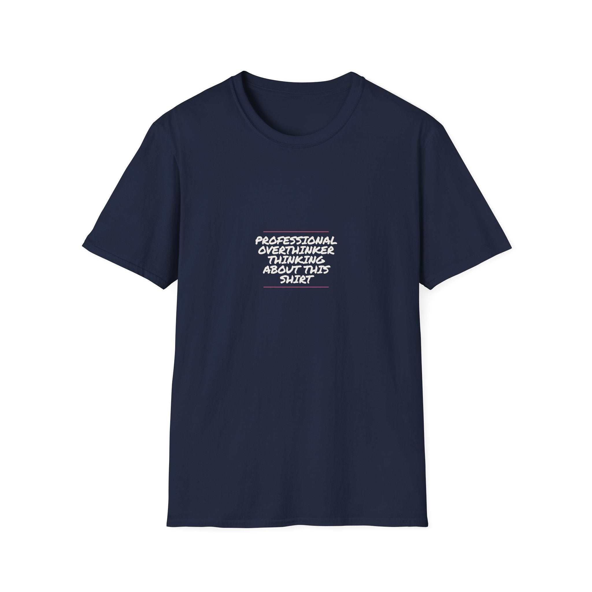 Professional Overthinker Thinking About This Shirt - Unisex Softstyle T-Shirt