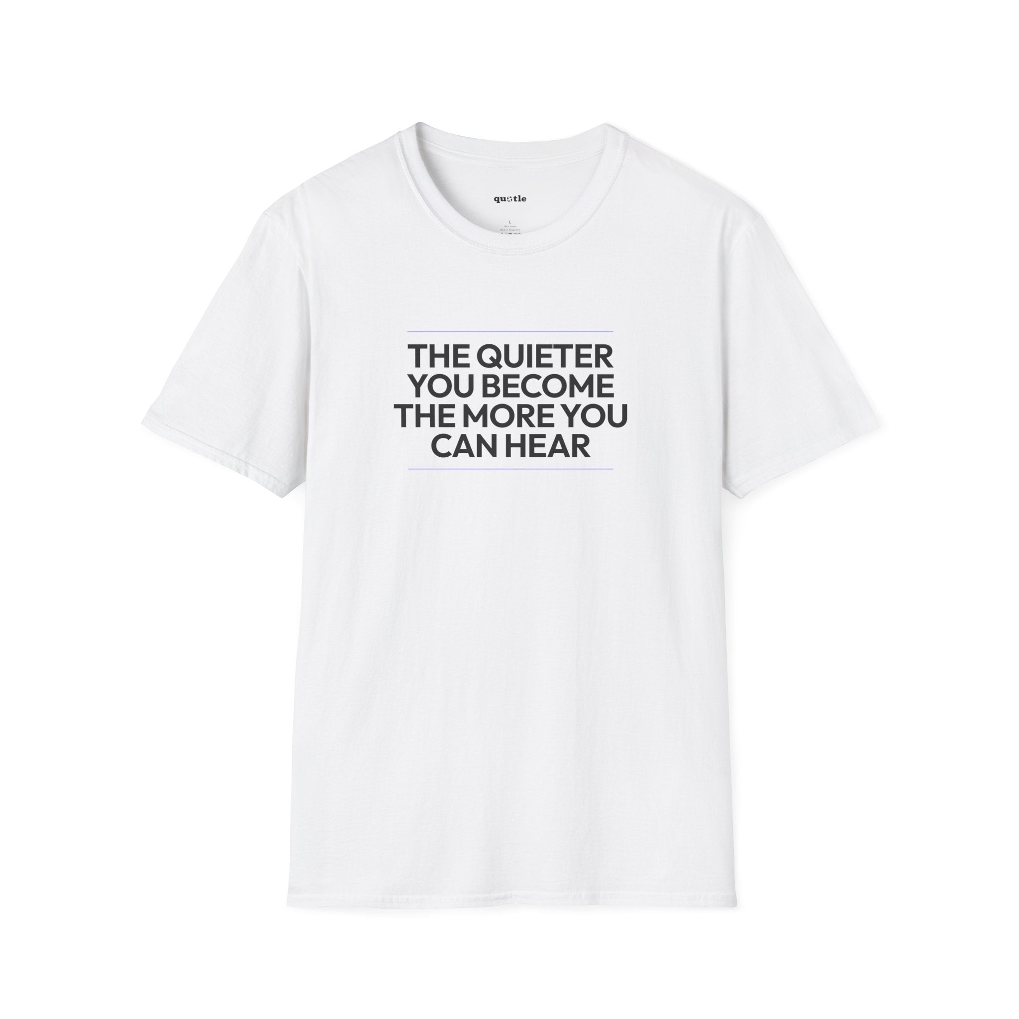 The Quieter You Become The More You Can Hear