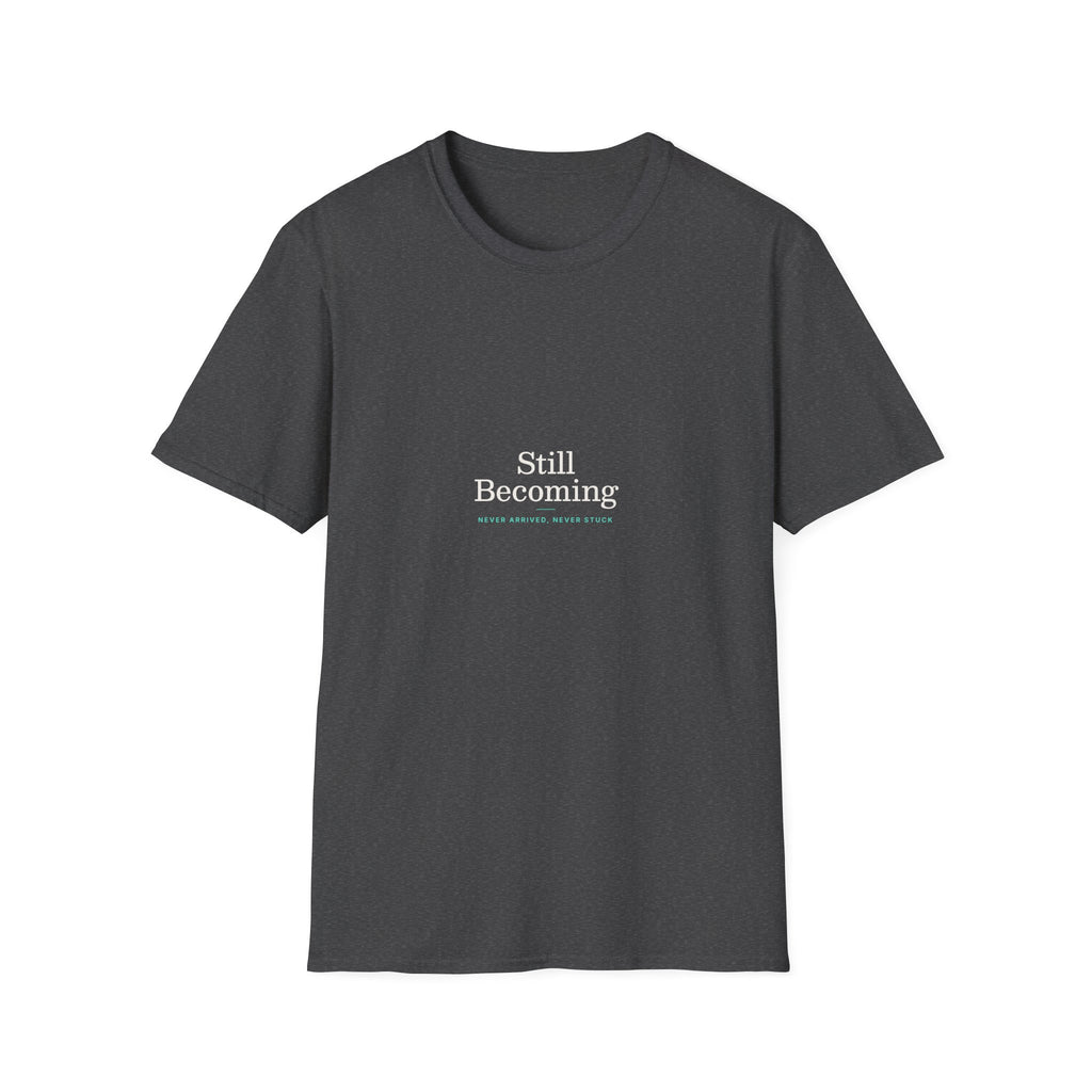 Still Becoming - Unisex Softstyle T-Shirt