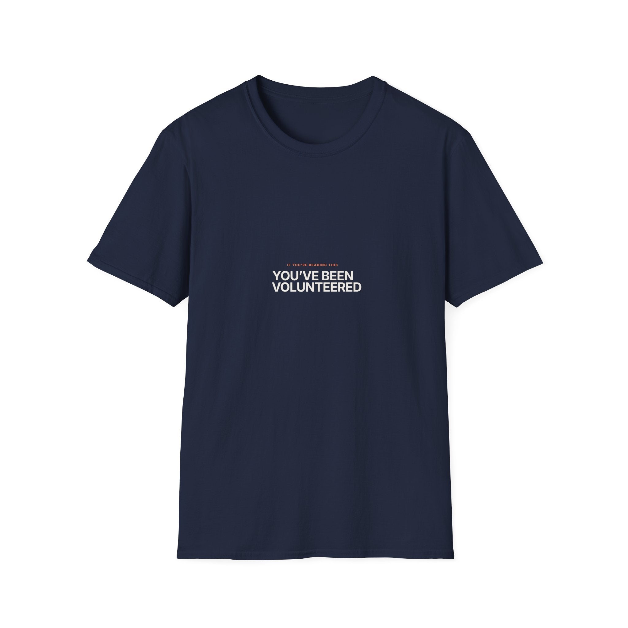 You've Been Volunteered - Unisex Softstyle T-Shirt