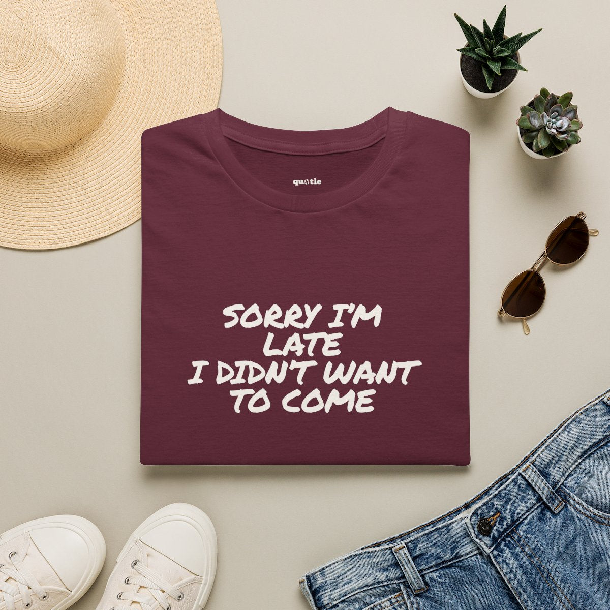Sorry I'm Late I Didn't Want To Come - maroon folded