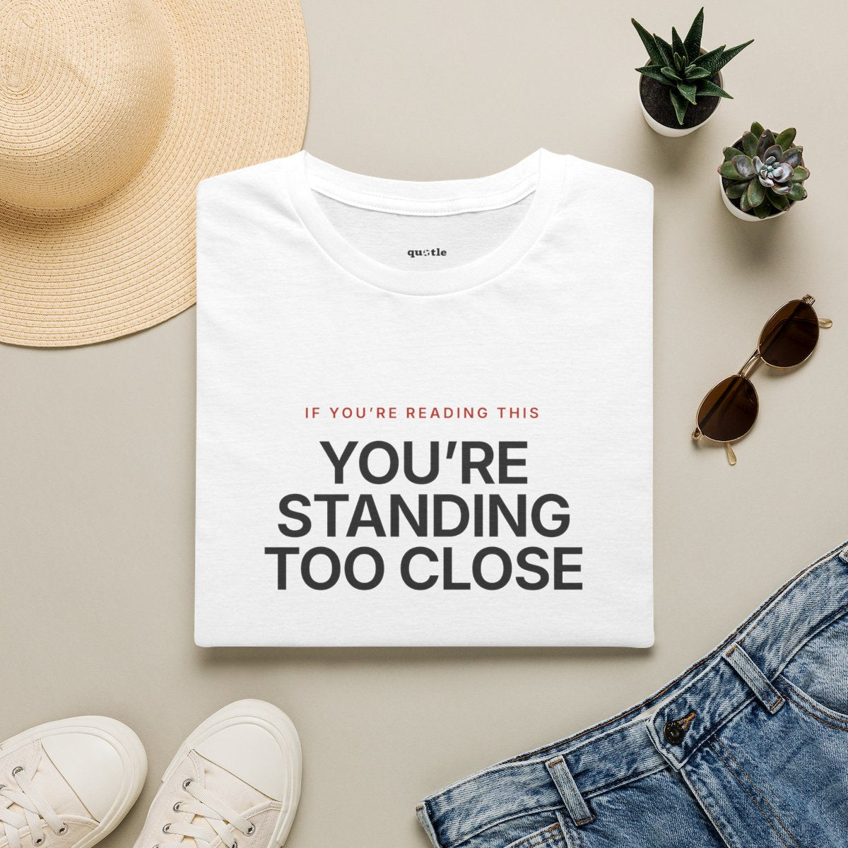You're Standing Too Close - white folded